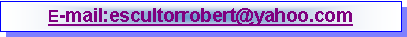 Cuadro de texto: E-mail:escultorrobert@yahoo.com